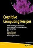 Cognitive Computing Recipes: Artificial Intelligence Solutions Using Microsoft Cognitive Services and TensorFlow