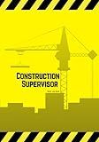 Construction Supervisor Daily Log Book: Jobsite Project Management Report, Site Book | Log Subcontractors, Equipment, Safety Concerns & More | ... Builder Labourer Notebook Diary | 7” x 10”