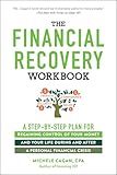 The Financial Recovery Workbook: A Step-by-Step Plan for Regaining Control of Your Money and Your Life During and after a Personal Financial Crisis