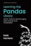 Learning the Pandas Library: Python Tools for Data Munging, Analysis, and Visual