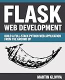 Flask Web Development: Build a Full-Stack Python Web Application from the Ground Up