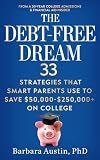 The Debt-Free Dream: 33 Strategies That Smart Parents Use to Save $50,000–$250,000+ on College (Great Strategies College Guides)