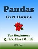 Pandas: Pandas Programming, In 8 Hours, For Beginners, Learn Coding Fast: Pandas Language, Crash Course Textbook & Exercises