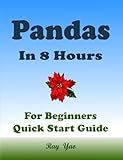 Pandas: Pandas Programming, In 8 Hours, For Beginners, Learn Coding Fast: Pandas Language, Crash Course Textbook & Exercises