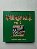 Weird N.J., Vol. 2: Your Travel Guide to New Jersey's Local Legends and Best Kept Secrets