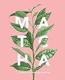Matcha: A Lifestyle Guide
