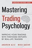 Mastering Trading Psychology: Improve Your Trading with Firsthand Reports by Real-Life Traders