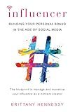 Influencer: Building Your Personal Brand in the Age of Social Media
