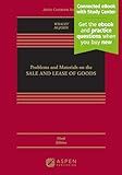 Problems and Materials on the Sale and Lease of Goods [Connected eBook with Study Center] (Aspen Casebook) (Aspen Casebooks)