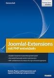 Joomla!-Extensions mit PHP entwickeln: Module, Plugins und Komponenten nach eigenen Vorstellungen programmieren