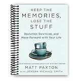 Keep the Memories, Lose the Stuff: Declutter, Downsize, and Move Forward with Your Life