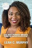 Salary Power Moves - Winning the Compensation Negotiation: An interactive guide to negotiating for more money in your career