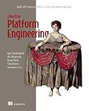 Effective Platform Engineering: Build self-service interfaces to boost developer experience