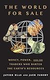 The World For Sale: Money, Power, and the Traders Who Barter the Earth's Resources