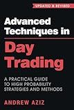 Advanced Techniques in Day Trading: A Practical Guide to High Probability Strategies and Methods (Stock Market Trading and Investing)
