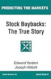 Stock Buybacks: The True Story (Predicting the Markets Topical Study)