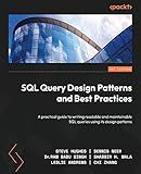 SQL Query Design Patterns and Best Practices: A practical guide to writing readable and maintainable SQL queries using its design patterns