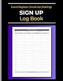 Sign Up Log Book: Event Registration: Record Email List (Mailing) | Grow your Audiance & Leads: Collect Visitors & Attendees Contact Details: Names, Email Addresses & Phone Numbers | Organizer