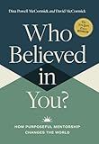 Who Believed in You: How Purposeful Mentorship Changes the World