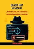 Black Hat JavaScript: Advanced Client-Side Exploitation, Reverse Engineering, and Penetration Testing Techniques for Web Hackers