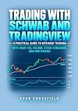 Trading with Schwab and TradingView: A Practical Guide to Intraday Trading with VWAP, RSI, Volume, Stock Screeners, QQQ and Nasdaq