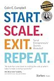 Start. Scale. Exit. Repeat.: Serial Entrepreneurs' Secrets Revealed!