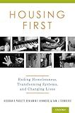 Housing First: Ending Homelessness, Transforming Systems, and Changing Lives