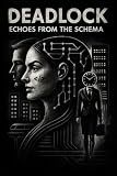 DEADLOCK: Echoes from the Schema