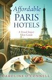Affordable Paris Hotels: A Travel Smart Mini-Guide