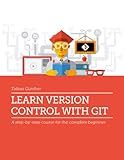 Learn Version Control with Git: A step-by-step course for the complete beginner