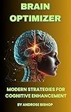 BRAIN OPTIMIZER: MODERN STRATEGIES FOR COGNITIVE ENHANCEMENT