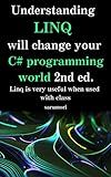 Understanding LINQ will change your C# programming world 2st ed.: Linq is even more useful with classes.