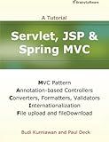 Servlet, JSP and Spring MVC: A Tutorial (A Tutorial series)