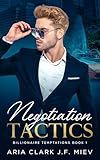 Negotiation Tactics: An MM Enemies to Lovers Billionaire Romance (Billionaire Temptations Book 1)
