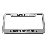Save A Life Adopt A Shelter Pet Zinc Metal License Plate Frame Car Auto Tag Holder - Chrome 2 Holes