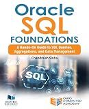 Oracle SQL Foundations: A Hands-On Guide to SQL Queries, Aggregations, and Data Management
