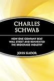 Charles Schwab: How One Company Beat Wall Street and Reinvented the Brokerage Industry