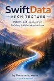 SwiftData Architecture: Patterns and Practices for Building Scalable Applications
