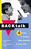 Backtalk: Four Steps to Ending Rude Behavior in Your Kids