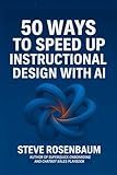 50 Ways to Speed Up Instructional Design with AI (Training with AI)