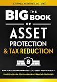 The Big Book of Asset Protection & Tax Reduction: How to Keep What You Earned and Shield What You Built. Trusts, Roth IRA Conversions & Retirement Strategies. (+ Forms) (Family Wealth Shield)