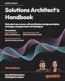 Solutions Architect's Handbook: Kick-start your career with architecture design principles, strategies, and generative AI techniques