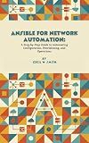 Ansible for Network Automation: A Step-by-Step Guide to Automating Configuration, Provisioning, and Operations