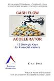 CASH FLOW ACCELERATOR: 12 Strategic Keys for Financial Mastery (Success Accelerator)