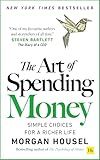 The Art of Spending Money: Simple Choices for a Richer Life