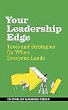 Your Leadership Edge: Strategies and Tools for When Everyone Leads