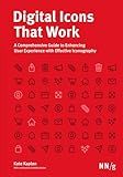 Digital Icons That Work: A Comprehensive Guide to Enhancing User Experience with Effective Iconography
