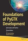 Foundations of PyGTK Development: GUI Creation with Python