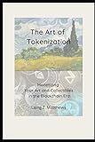 The Art of Tokenization: Monetizing Your Art and Collectibles in the Blockchain Era