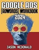 Google Ads (AdWords) Workbook: Advertising on Google Search, the Display Network, and Video (2026 Marketing - Social Media, SEO, & Online Ads Books)